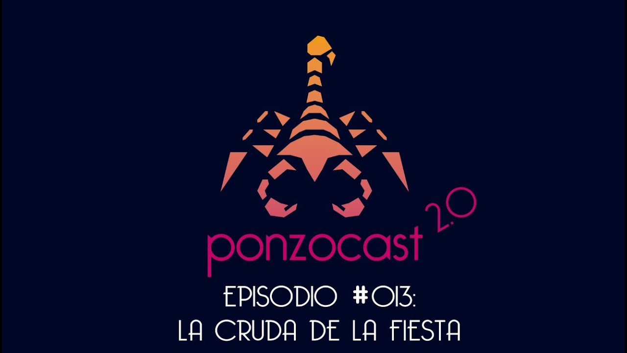 Portada Ponzocast 2.0: Episodio 013 - La Cruda de la Fiesta